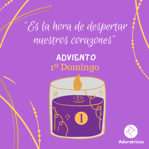 Adviento "Es la hora de despertar nuestros corazones" Adviento "Es la hora de despertar nuestros corazones"